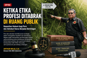 Arthur Noija: Kepastian Hukum Pers dan Advokat Harus Berlandaskan Etika, Konstitusi, dan Keadilan