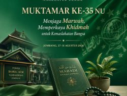 Muktamar NU ke-35 Bukan Sekadar Pergantian Ketua, Ada Marwah Organisasi yang Dipertaruhkan